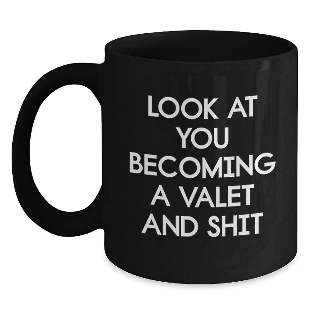 Funny Valet Gifts for Him from Friends on Birthday with Black Coffee Mug - 'Look At You Becoming A Valet And Shit' Quote - Main