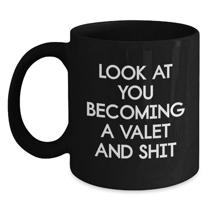 Funny Valet Gifts for Him from Friends on Birthday with Black Coffee Mug - 'Look At You Becoming A Valet And Shit' Quote - Main