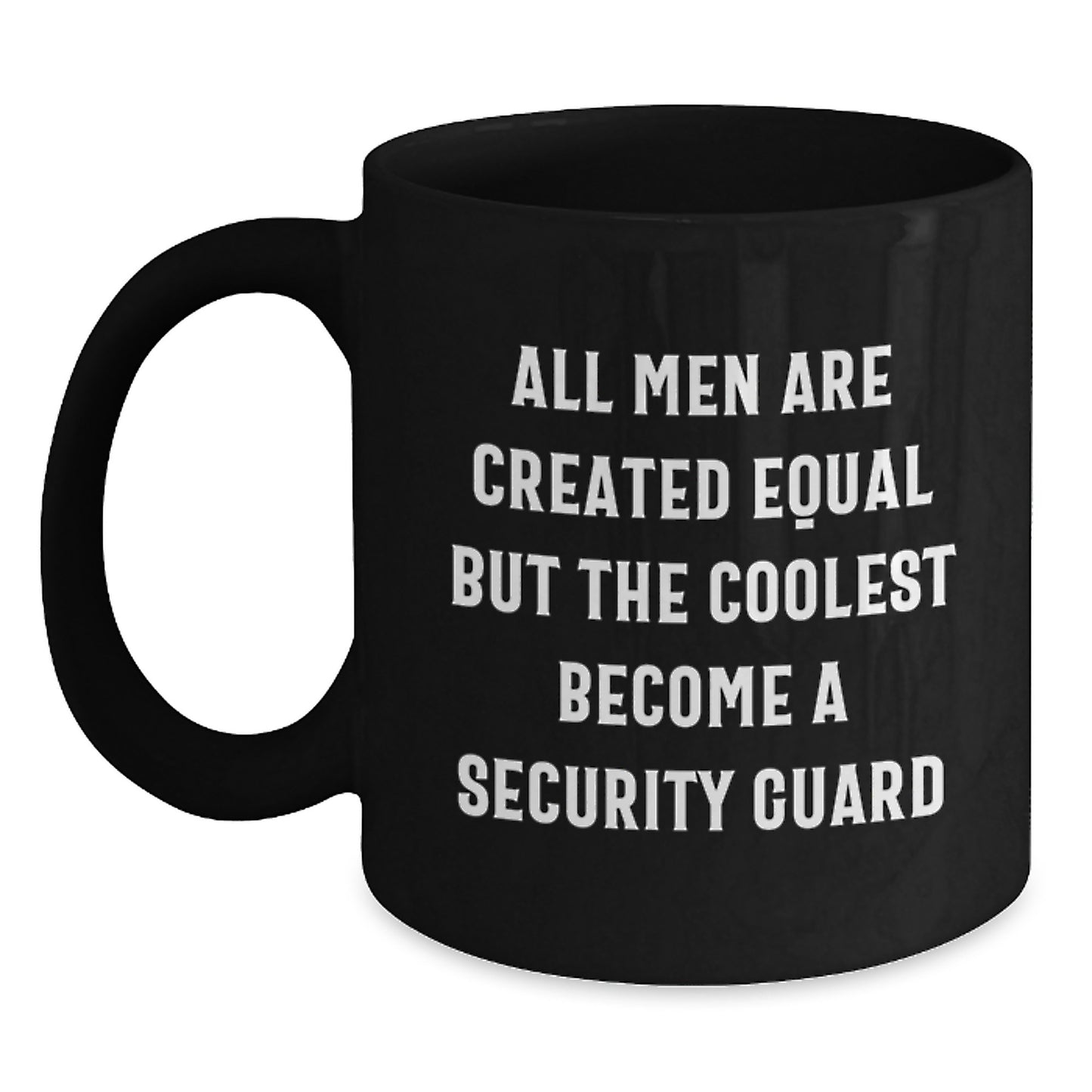 Funny Security Guard Gifts from Friends, Unique Black Coffee Mug for Graduation, Coolest Quote 'All Men Are Created Equal But The Coolest Become A Security Guard' - Main