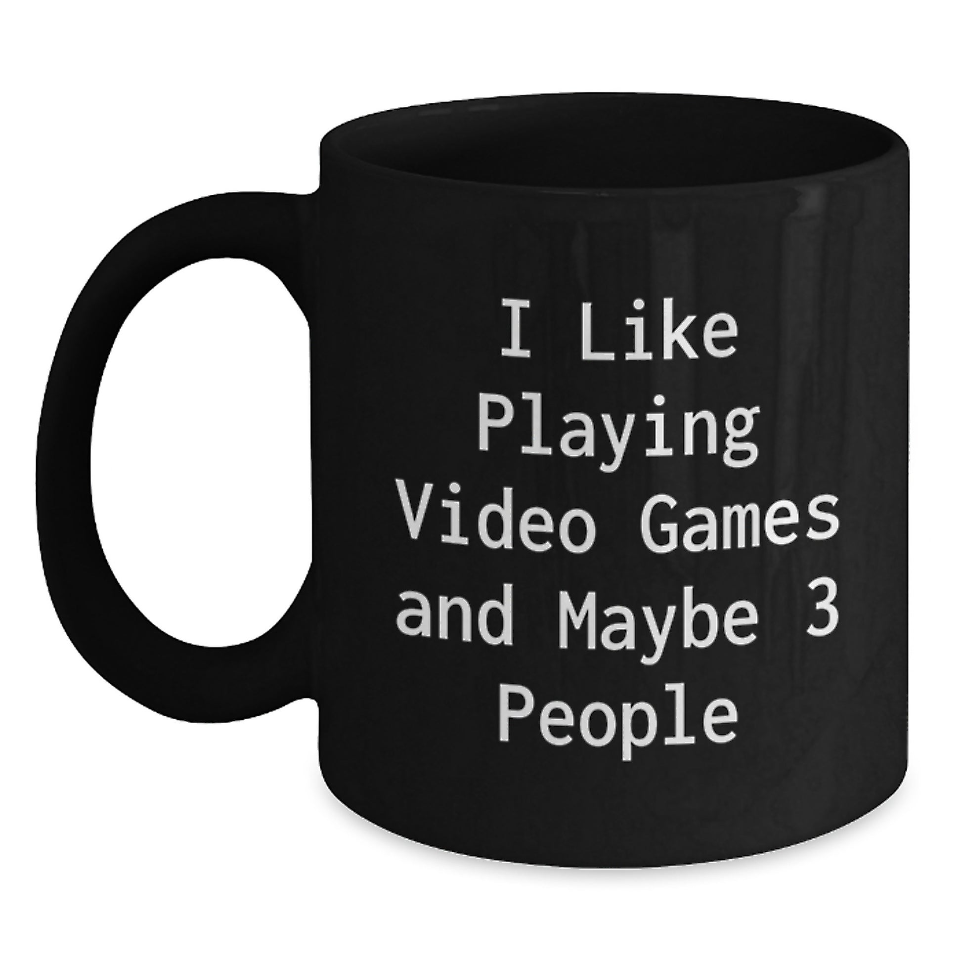 Funny Video Game Lovers Gift, 'I Like Playing Video Games And Maybe 3 People' Quote Black Coffee Mug, Perfect Birthday Unique Gifts from Friends to Playing Video Games Enthusiasts - Main
