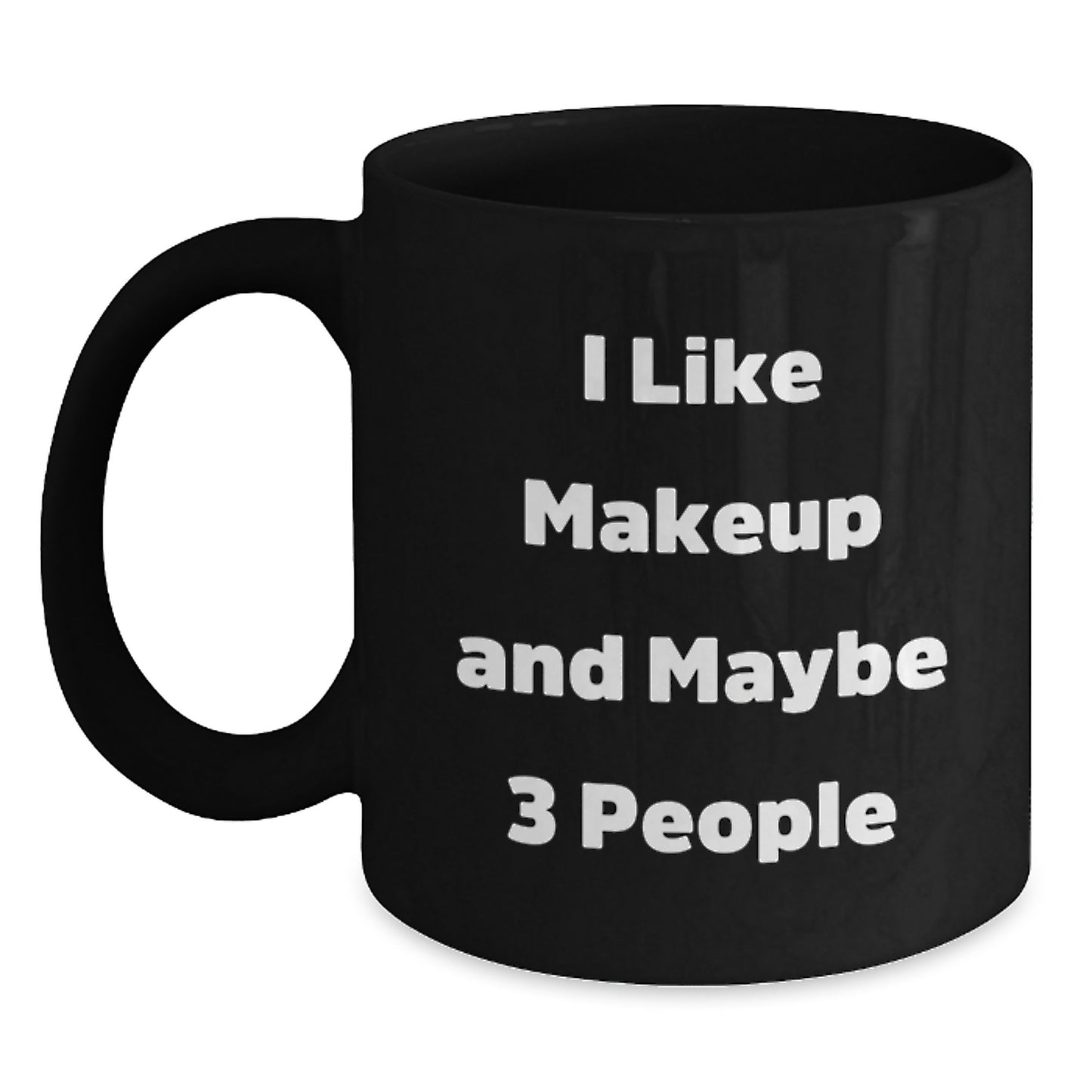Funny Makeup Lover Gifts from Friends, Unique Christmas Unique Gifts for Women with 'I Like Makeup And Maybe 3 People' Quote on Black Coffee Mug - Main