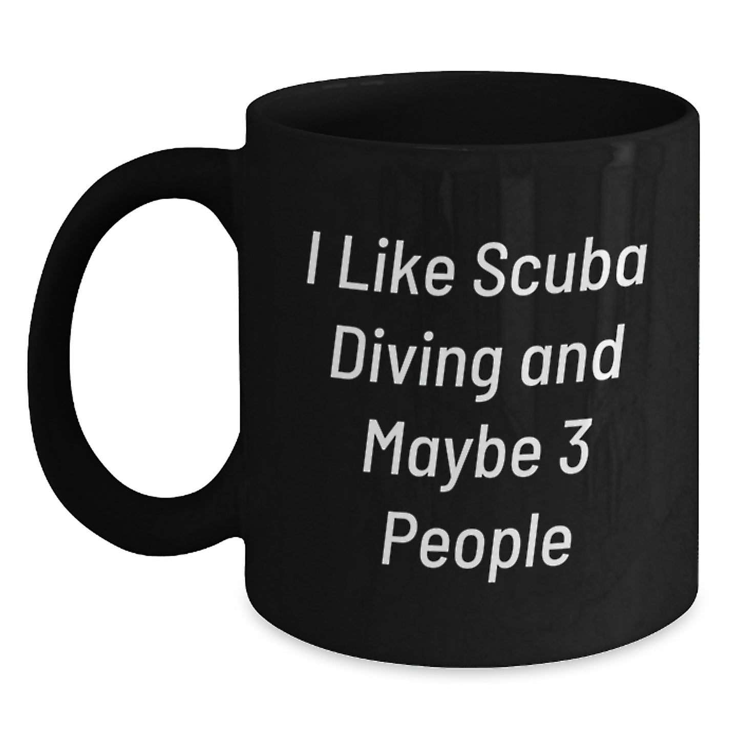 Scuba Diving Enthusiasts Funny Black Coffee Mug Gifts from Friends for Birthday, 'I Like Scuba Diving And Maybe 3 People' - Main