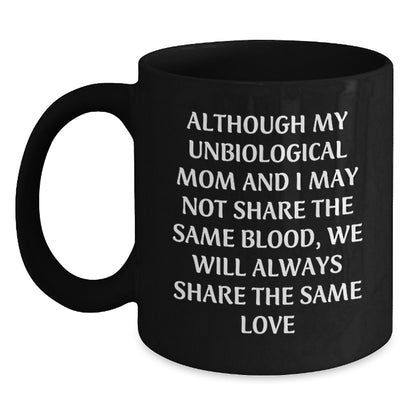 Unbiological Mom Gifts, Funny Coffee Mugs for Unbiological Moms, Inspirational Quote, Black Ceramic Mug, Birthday Unique Gifts from Friends, Gifts for Unbiological Mom - Main