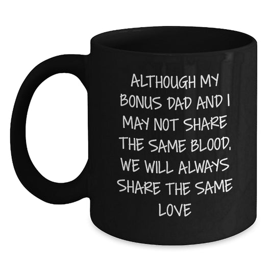 Funny Bonus Dad Quotes Black Coffee Mugs, Gifts from Family to Bonus Dad, Birthday Unique Gifts, Bonus Dad Gifts, Gifts for Bonus Dad - Main