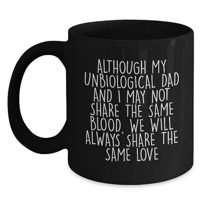 Unbiological Dad Gifts, Funny Quote Coffee Mug for Birthday, Gifts from Men to Unbiological Dad with Love, Black 11oz or 15oz Ceramic - Main