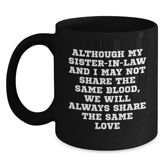 Funny Sister-in-law Gifts from Men - Christmas Unique Gifts for Sister-in-law - Black Coffee Mug with Love Quote - Main