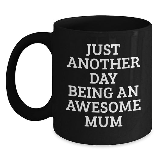 Funny Mum Gifts from Friends for Mum - Just Another Day Being An Awesome Mum, Black Coffee Mug for Graduation Unique Gifts - Main