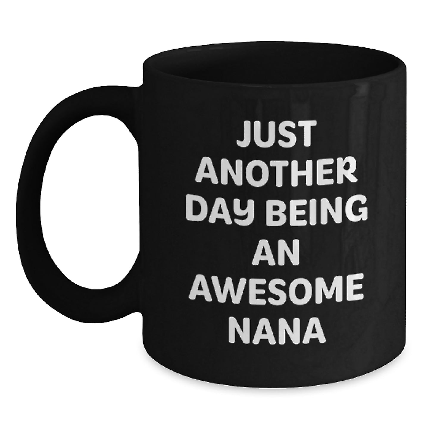 Funny Nana Gifts - Just Another Day Being An Awesome Nana Black Coffee Mug, Gifts from Friends and Family for Nana's Birthday - Main