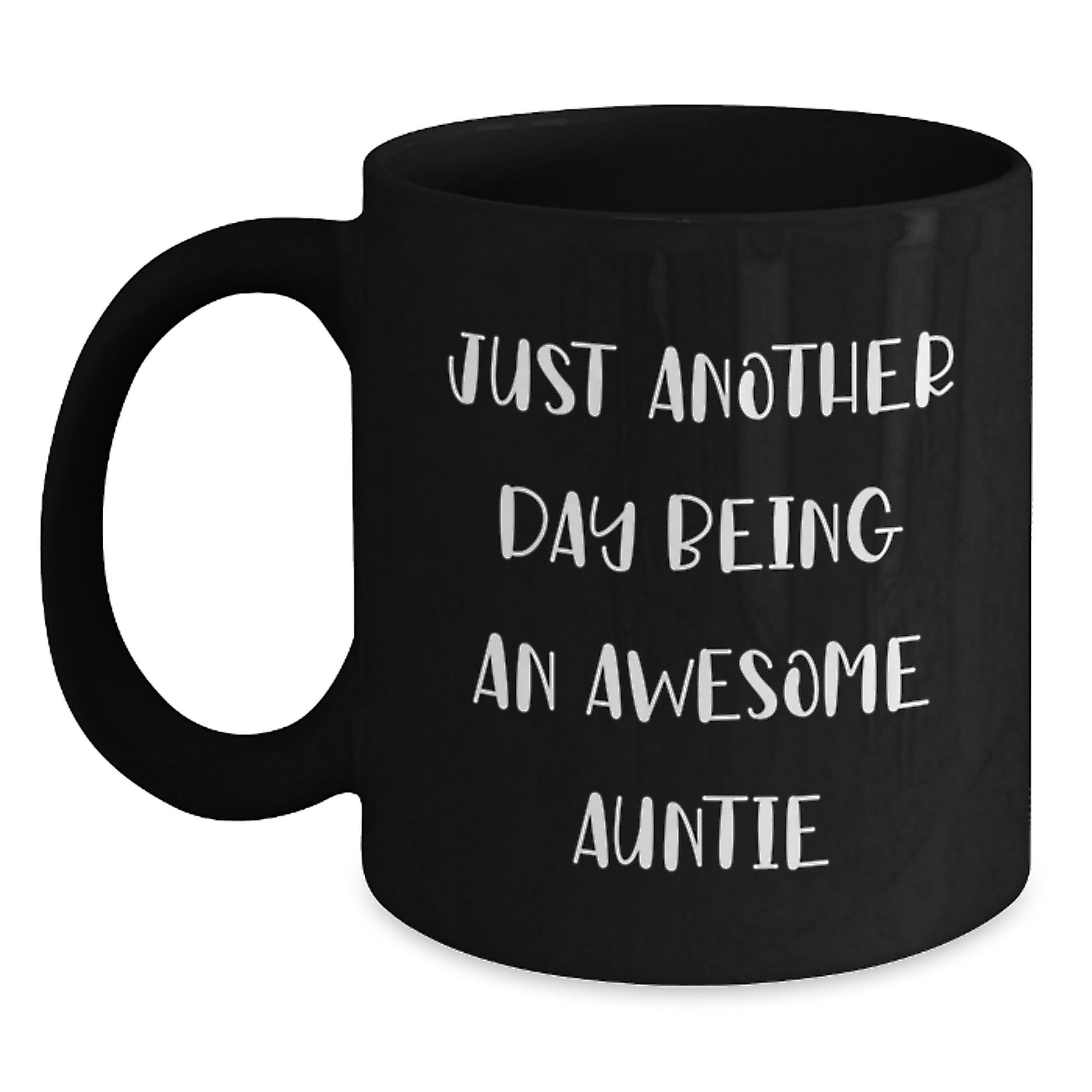 Funny Auntie Gifts from Family, Enthusiastic Auntie Mugs for Graduation, 'Just Another Day Being An Awesome Auntie' Quote, Black Coffee Mug, 11oz or 15oz, Microwave and Dishwasher Safe - Main
