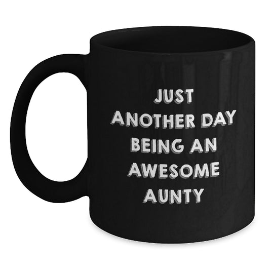 Funny Aunty Gifts from Men, Unique Black Coffee Mugs for Awesome Aunts on Birthday, 'Just Another Day Being An Awesome Aunty' Quote - Main