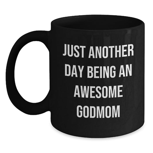 Funny Godmom Gifts from Men to Awesome Godmoms Black Coffee Mugs Just Another Day Being An Awesome Godmom Christmas Unique Mugs - Main