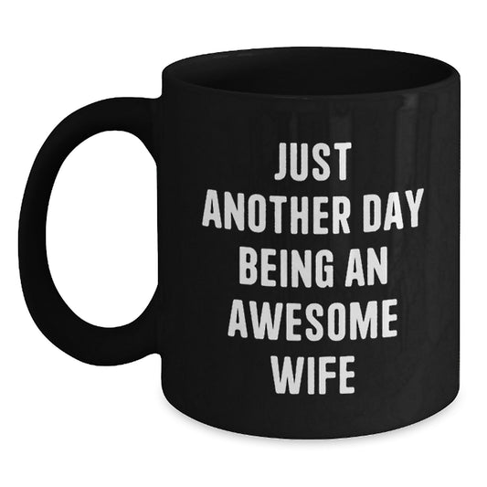 Funny Gifts for Wife, Just Another Day Being An Awesome Wife Black Coffee Mug, Christmas Unique Wife Gift - Main