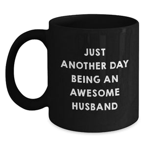 Just Another Day Being An Awesome Husband Funny Husband Gifts, Unique Birthday Unique Gifts from Men to Husband, Husband Mug for Men, 11oz or 15oz Black Coffee Mug - Main