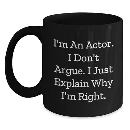Funny Actor Gifts from Friends, Unique Christmas Mug for Actor, I'm An Actor Don't Argue Black Coffee Mug - Main