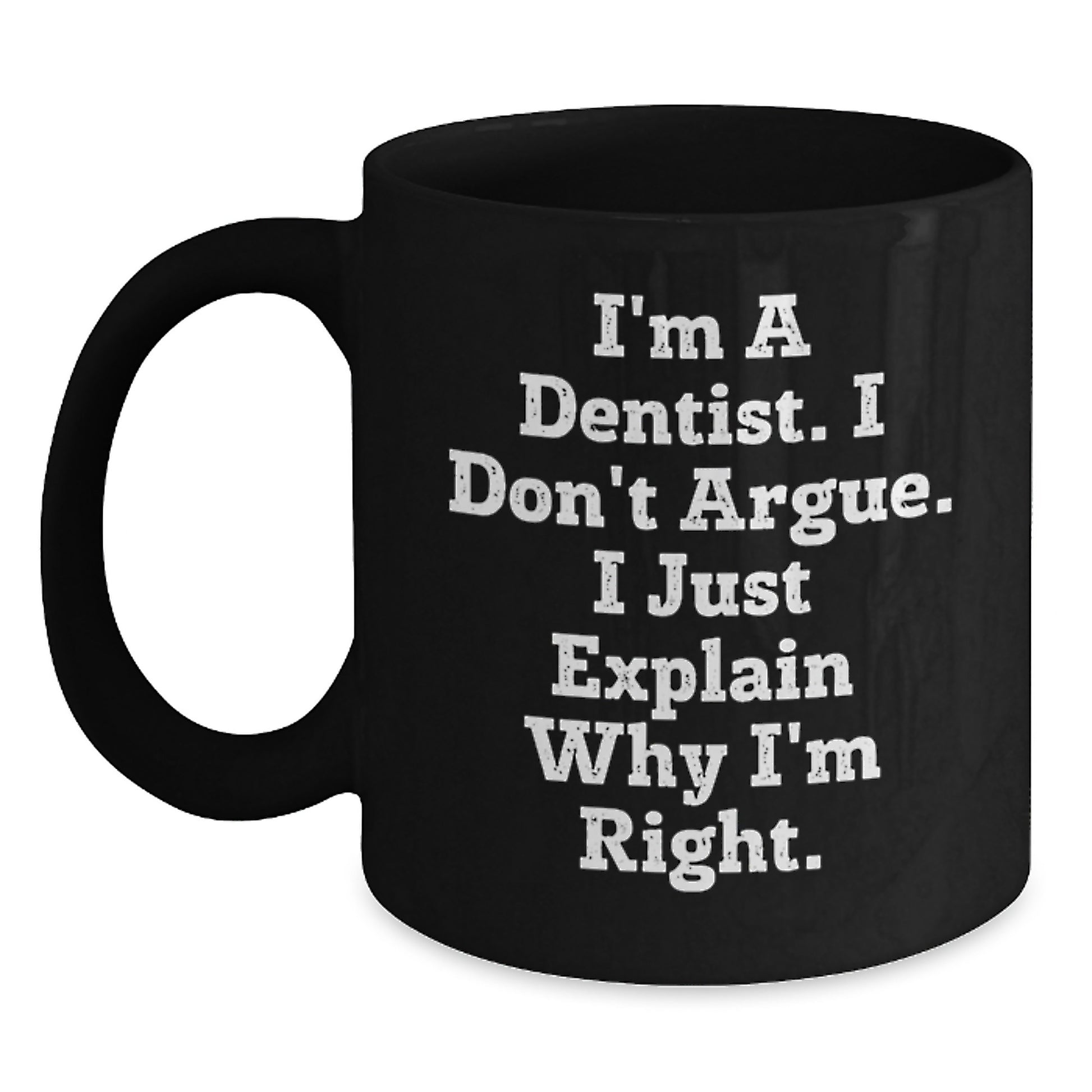 Funny Dentist Gifts for Friends, Black Coffee Mug, I'm Right, Perfect Christmas Unique Gifts from Coworkers, Unique Office Mugs for Men or Women - Main