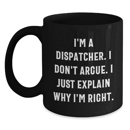 Funny Dispatcher Gifts for Him - I'm Right Black Coffee Mug, Perfect for Christmas Unique Gifts from Friends to Coworker Dispatcher - Main