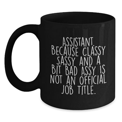 Funny Assistant Quotes Gifts from Friends for Birthday Unique Assistant Black Coffee Mugs, Classy Sassy and a Bit Fearlessy, Microwave and Dishwasher Safe - Main