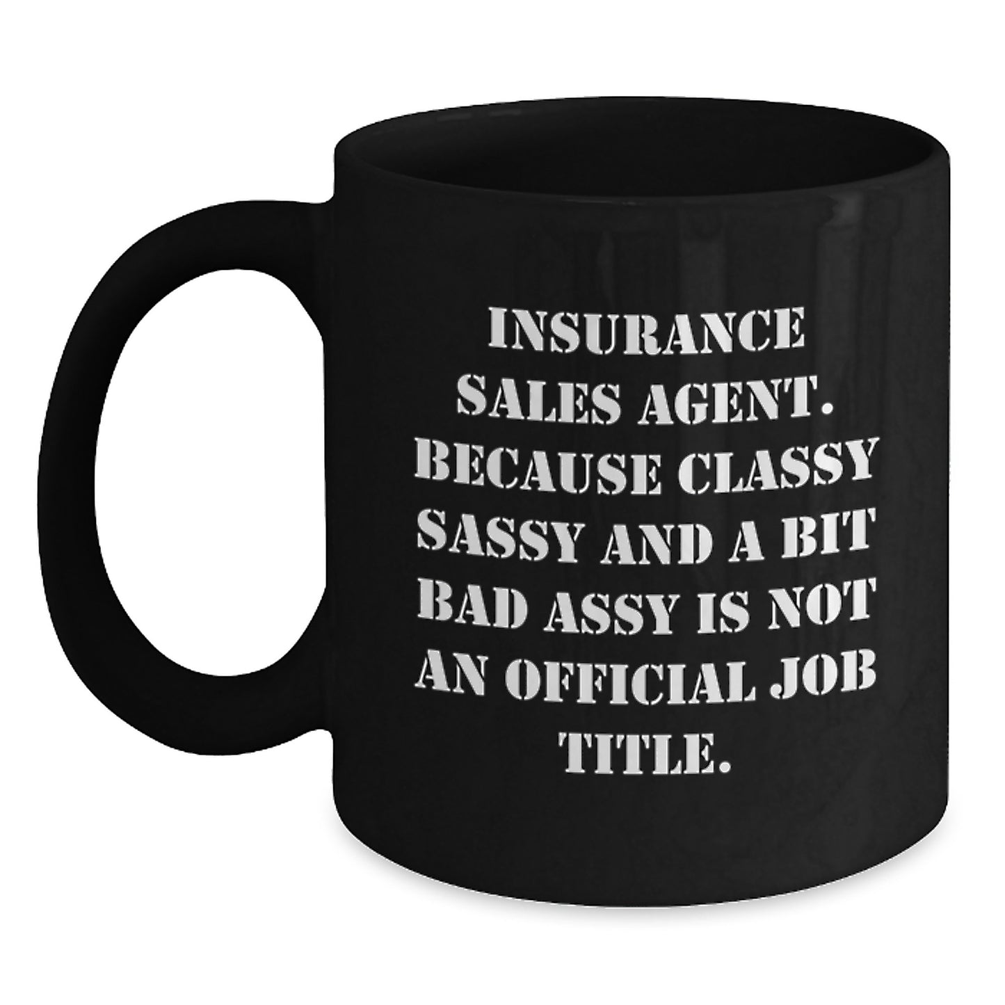 Funny Quote Insurance Sales Agent Christmas Unique Gifts, Black Ceramic Mug for Insurance Sales Agent, Gifts from Friends and Family - Main