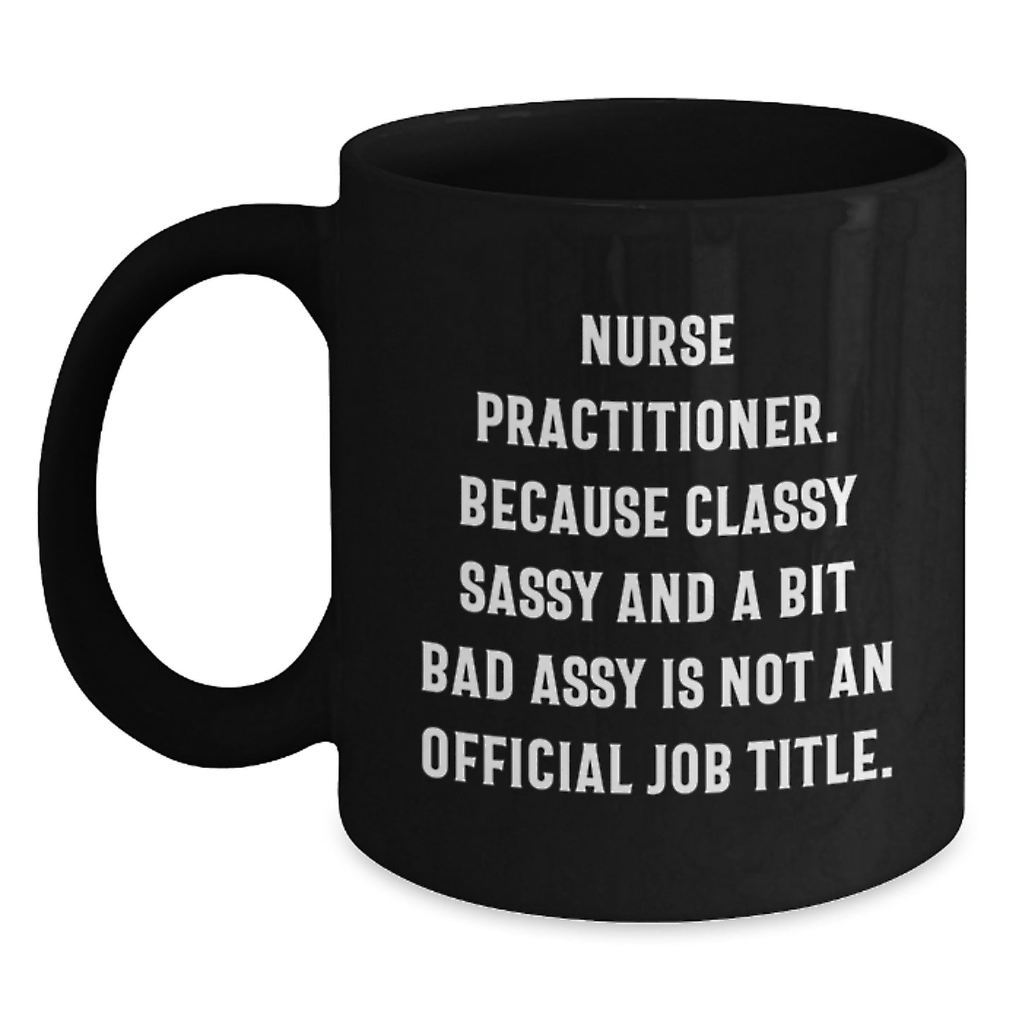 Funny Nurse Practitioner Gifts from Friends - Celebrate Birthday with Black Coffee Mug, Not Official Job Title - Main