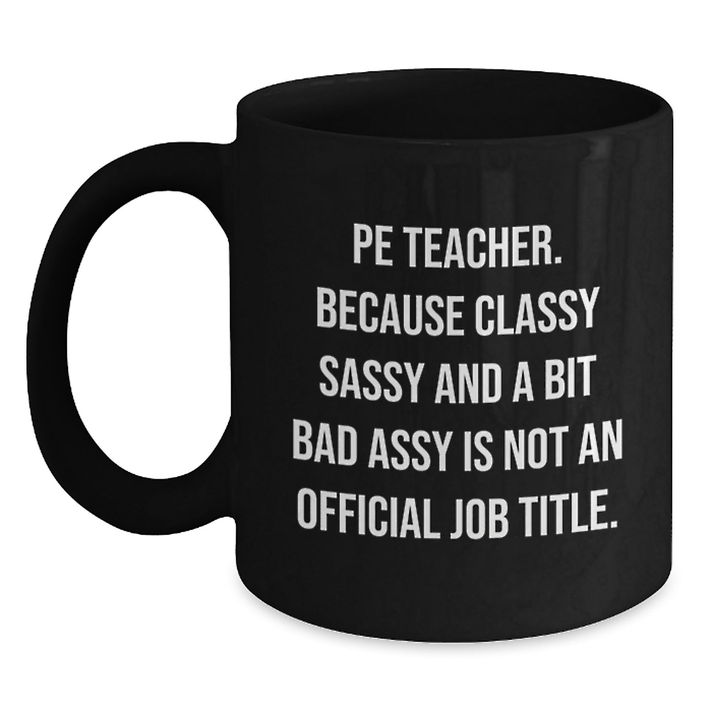 Funny PE Teacher Christmas Unique Gifts from Friends Black Coffee Mug - Sassy PE Teacher Humor - Main