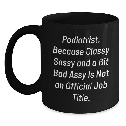 Funny Podiatrist Gifts for Him or Her, Black Coffee Mug, Best Christmas Unique Gifts from Friends, Coworkers, or Family - Main