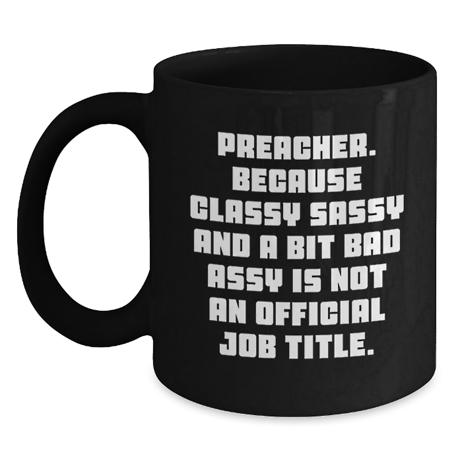 Preacher Gifts Funny Black Coffee Mug, 'Because Classy Sassy And A Bit Fearlessy Is Not An Official Job Title.' for Men or Women, Gifts from Family, Coworkers, or Friends, Birthday Unique Gifts - Main