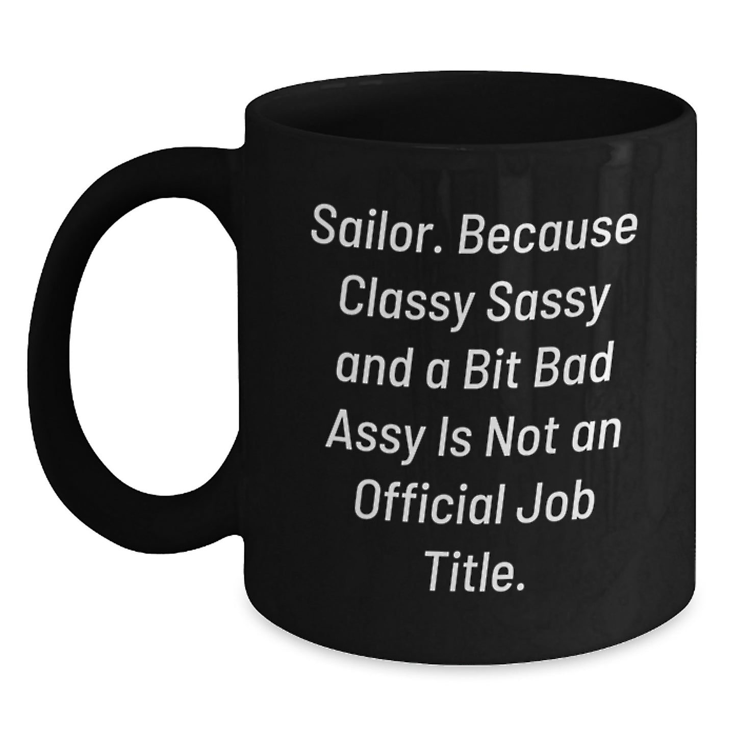 Funny Sailor Gifts for Men from Friends, Christmas Unique Mugs with Classy Sassy and a Bit Fearlessy Quote, Black 11oz or 15oz Ceramic Coffee Mug - Main
