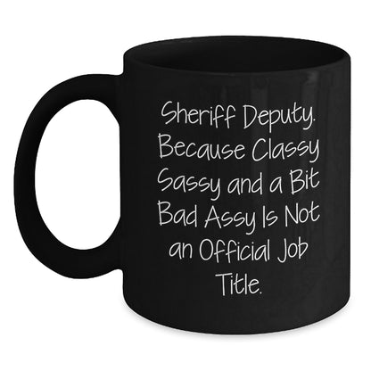 Funny Sheriff Deputy Gifts for Men, Black Coffee Mug with 'Sheriff Deputy' Quote, Ideal Gift from Friends, Unique Christmas Unique Gifts - Main