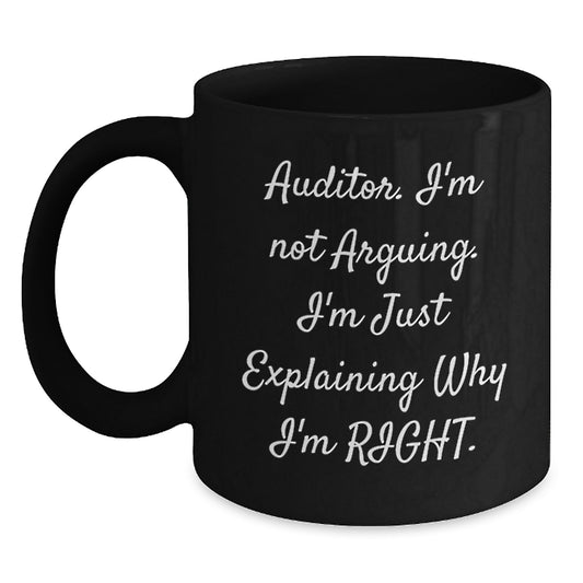 Funny Auditor Gifts for Men Black Coffee Mug I'm Not Arguing, I'm Just Explaining Why I'm Right Christmas Unique Gifts - Main