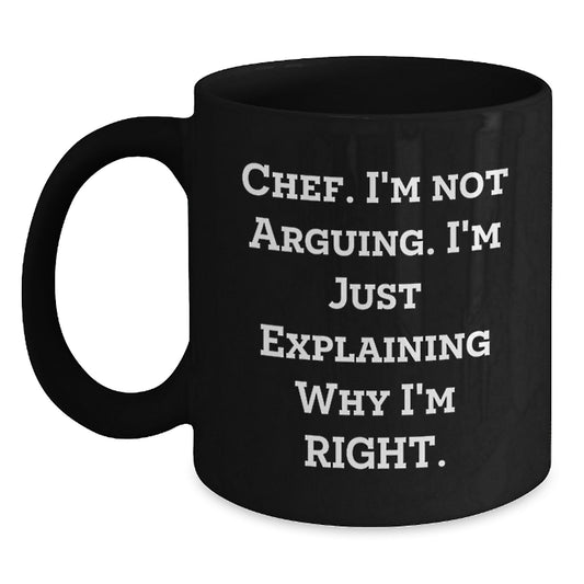 Funny Chef Gifts from Family to Friends - Black Coffee Mug I'm Not Arguing I'm Just Explaining - Main