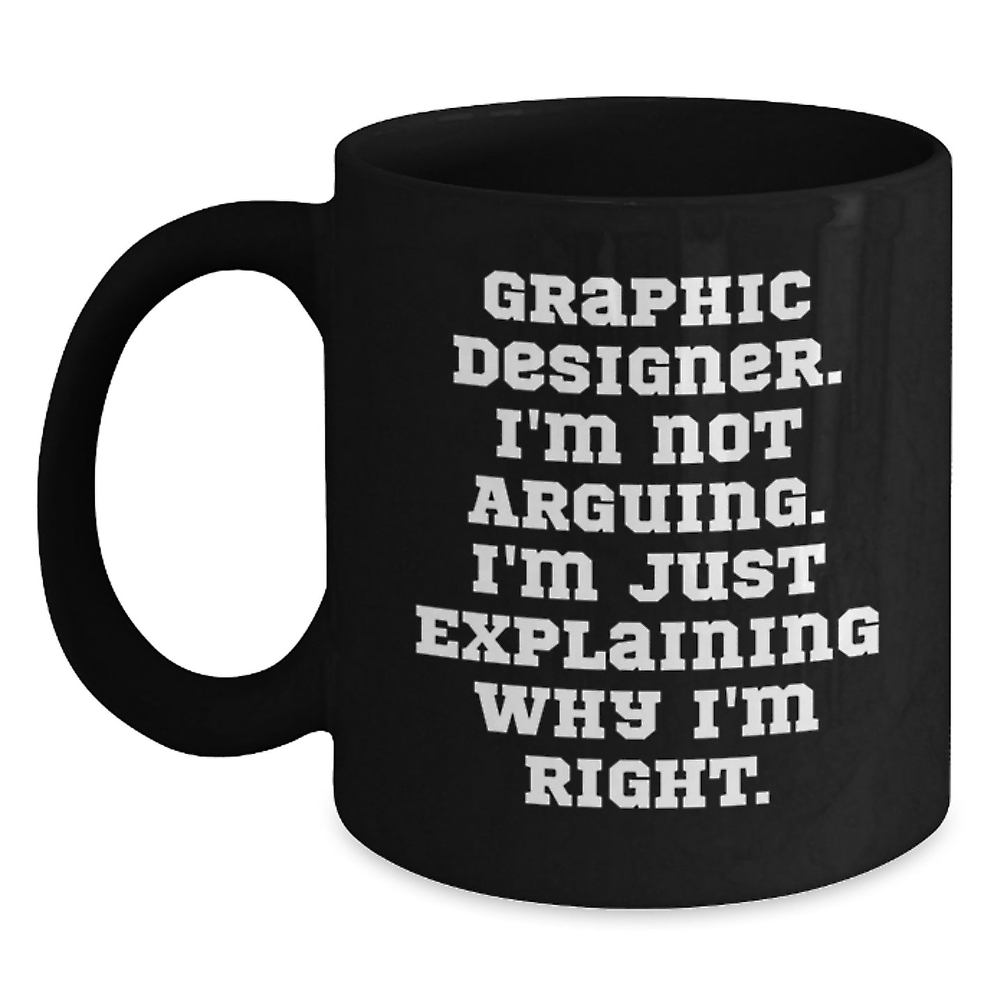 Funny Graphic Designer Gifts from Men, Christmas Unique Mugs for Graphic Designer Coworkers, Black Coffee Mug 'I'm Not Arguing I'm Just Explaining' - Main