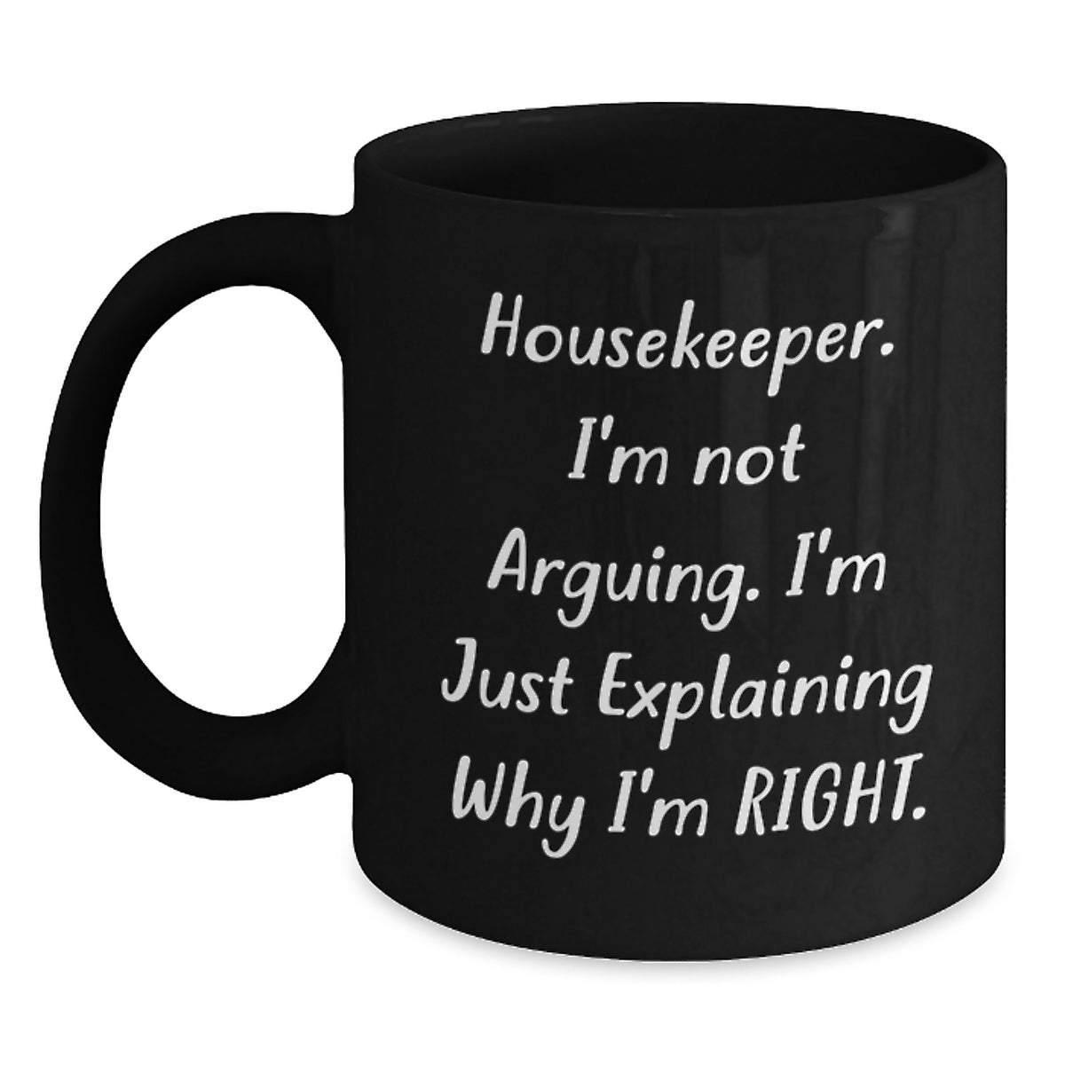 Housekeeper Humor Funny Birthday Unique Gift from Friends for Women Black Coffee Mug, Explaining Right Quote - Main