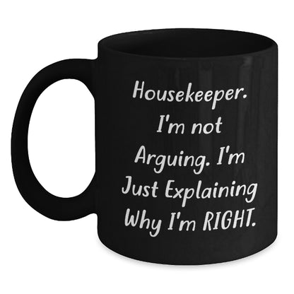 Housekeeper Humor Funny Birthday Unique Gift from Friends for Women Black Coffee Mug, Explaining Right Quote - Main