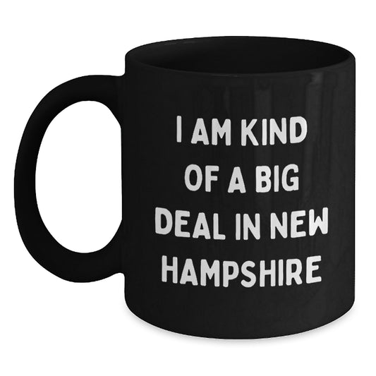 Funny New Hampshire Gifts - I Am Kind Of A Prime Selection In New Hampshire Black Coffee Mugs for Graduation, Gifts from Men to Friends in New Hampshire, Gifts for New Hampshire Residents - Main