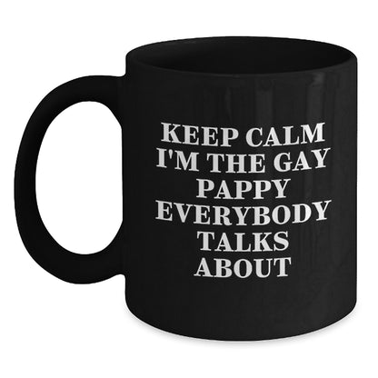 Funny Pappy Black Coffee Mug Gifts for Pappy Birthday Unique Gifts from Men - Keep Calm I'm The Gay Pappy Everybody Talks About - Main