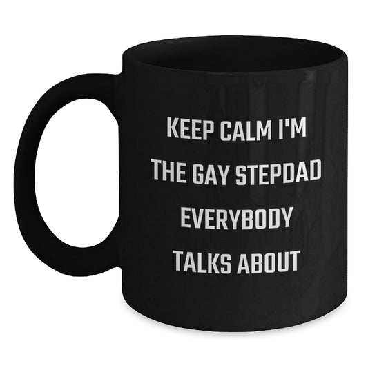 Funny Gifts for Stepdads, Black Coffee Mugs, Keep Calm I'm The Gay Stepdad Everybody Talks About, Unique Christmas Memorable Presents from Family and Friends, Men and Women - Main