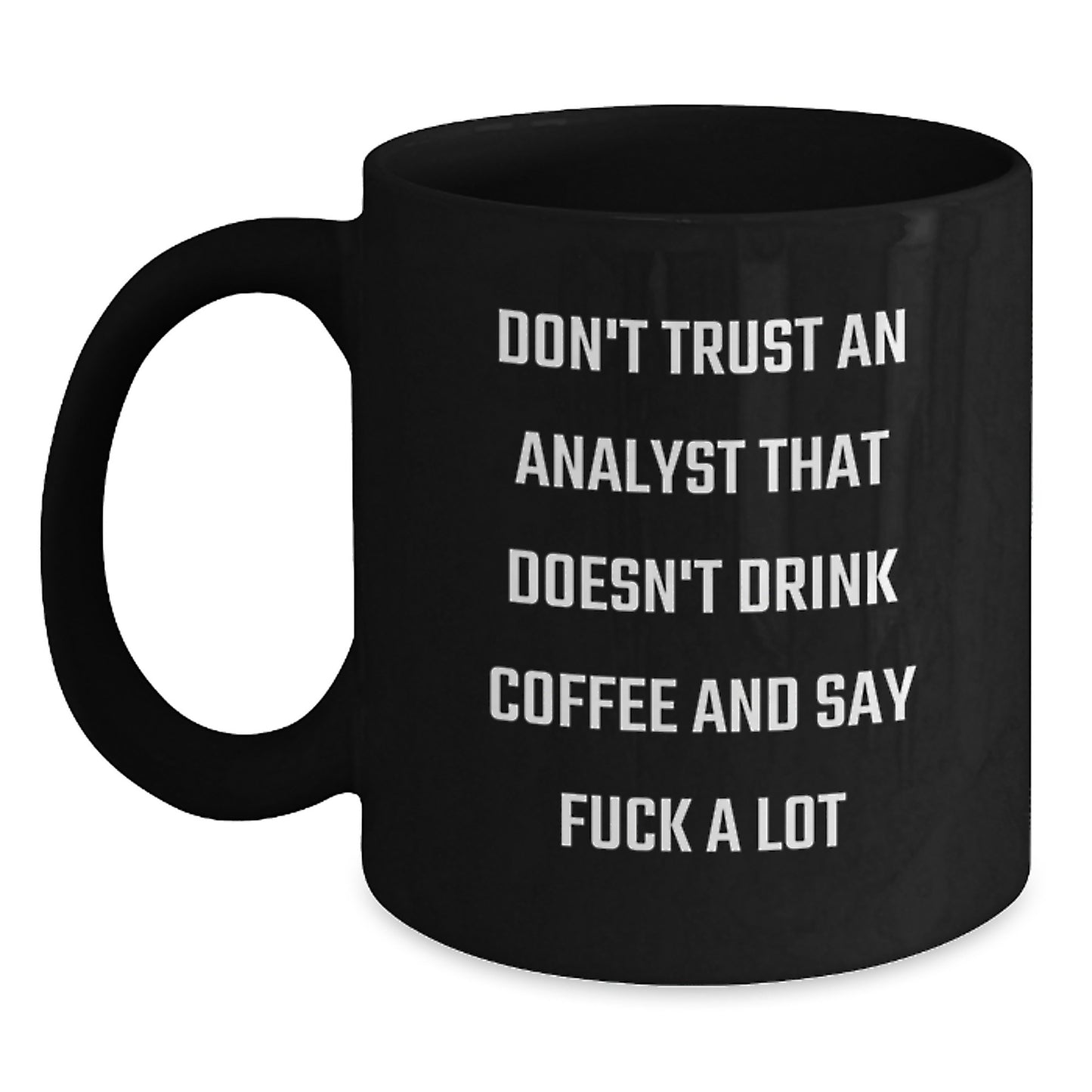 Funny Analyst Gifts from Men to Friends - Black Coffee Mug with Don't Trust Analyst - Christmas Unique - Main