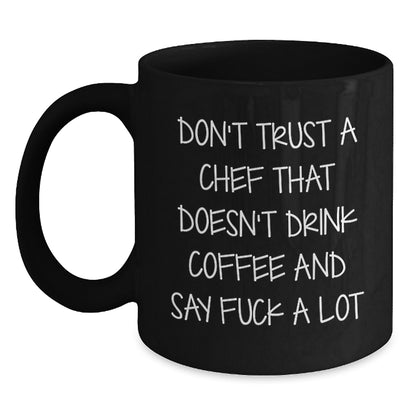 Funny Chef Gifts for Men, Women, Friends, Coworkers, Family from Chef - Black Coffee Mug - Don't Trust A Chef - Main
