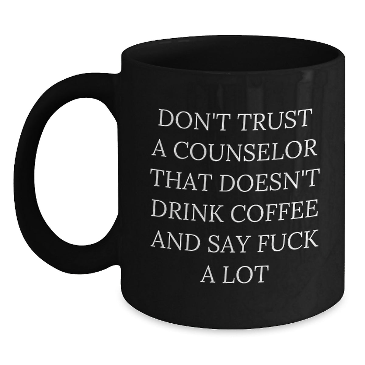 Funny Counselor Quotes Black Coffee Mug Gifts from Men to Counselor Friends Unique Christmas Unique Gifts - Main