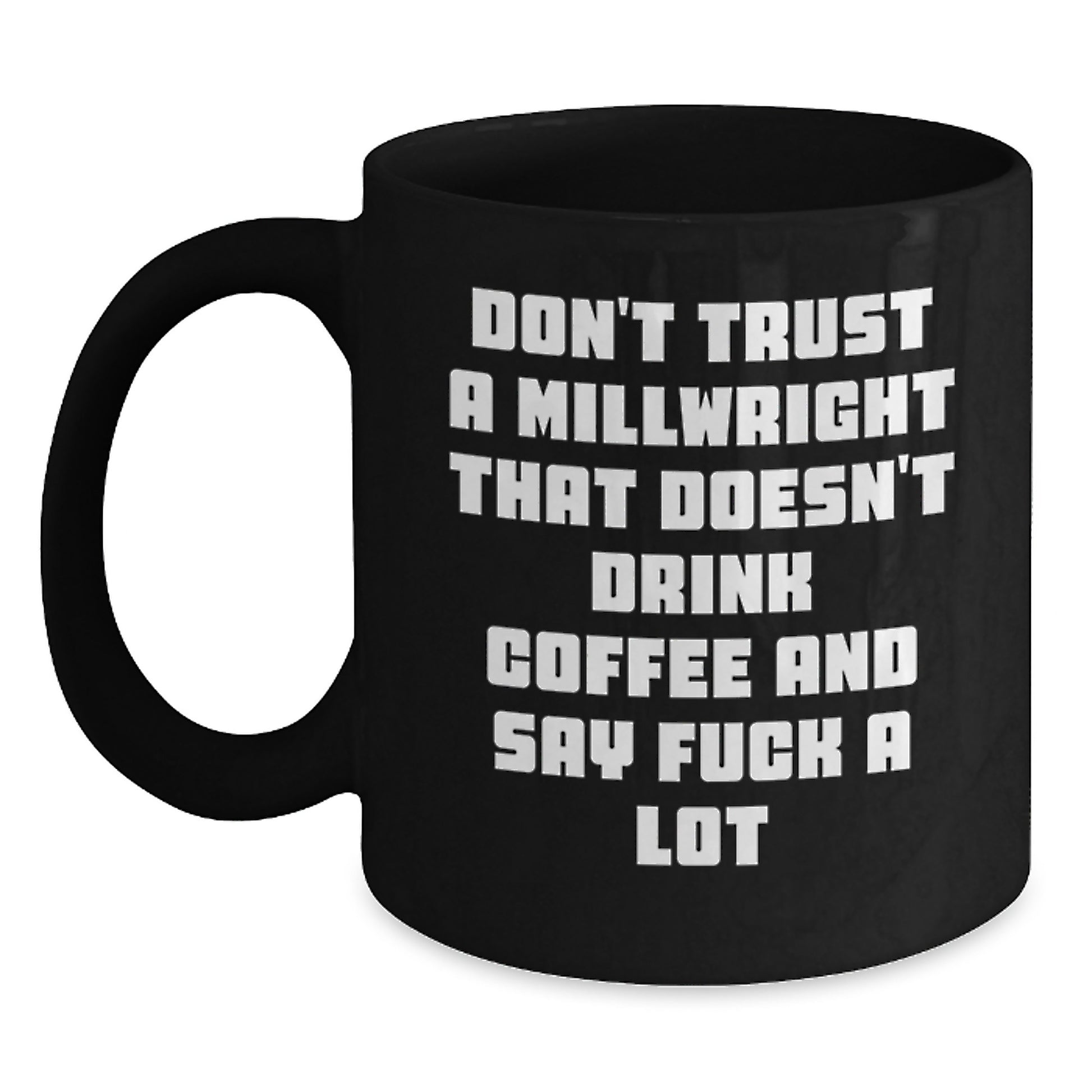 Funny Millwright Gifts, Unique Black Coffee Mugs for Men, Women, Friends, and Family, Christmas Unique Gifts from Friends and Family - Main