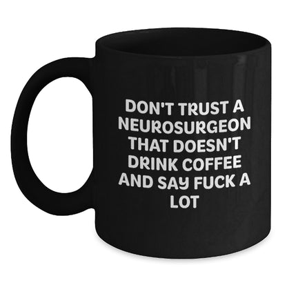 Neurosurgeon Funny Coffee Mugs Gifts from Friends for Men, Unique Christmas Unique Gifts for Him, Funny Coffee Quote - Main