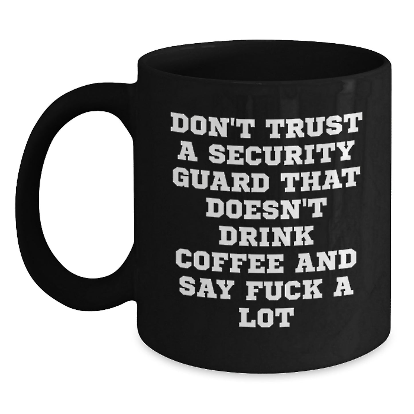 Funny Security Guard Christmas Unique Gifts from Friends - Black Coffee Mug - Security Guard Mug with 'Don't Trust A Security Guard' - Main