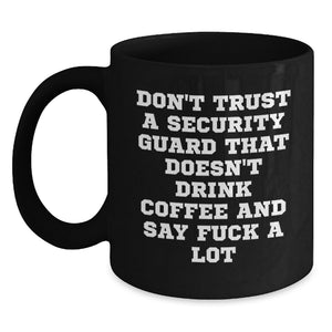 Funny Security Guard Christmas Unique Gifts from Friends - Black Coffee Mug - Security Guard Mug with 'Don't Trust A Security Guard' - Main