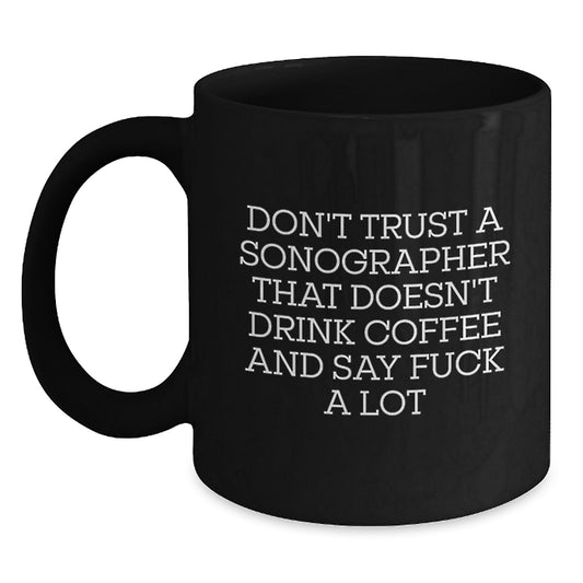 Funny Sonographer Gift for Men - 'Don't Trust A Sonographer That Doesn't Drink Coffee' Black Coffee Mug Gifts from Friends to Christmas Unique Gifts - Main