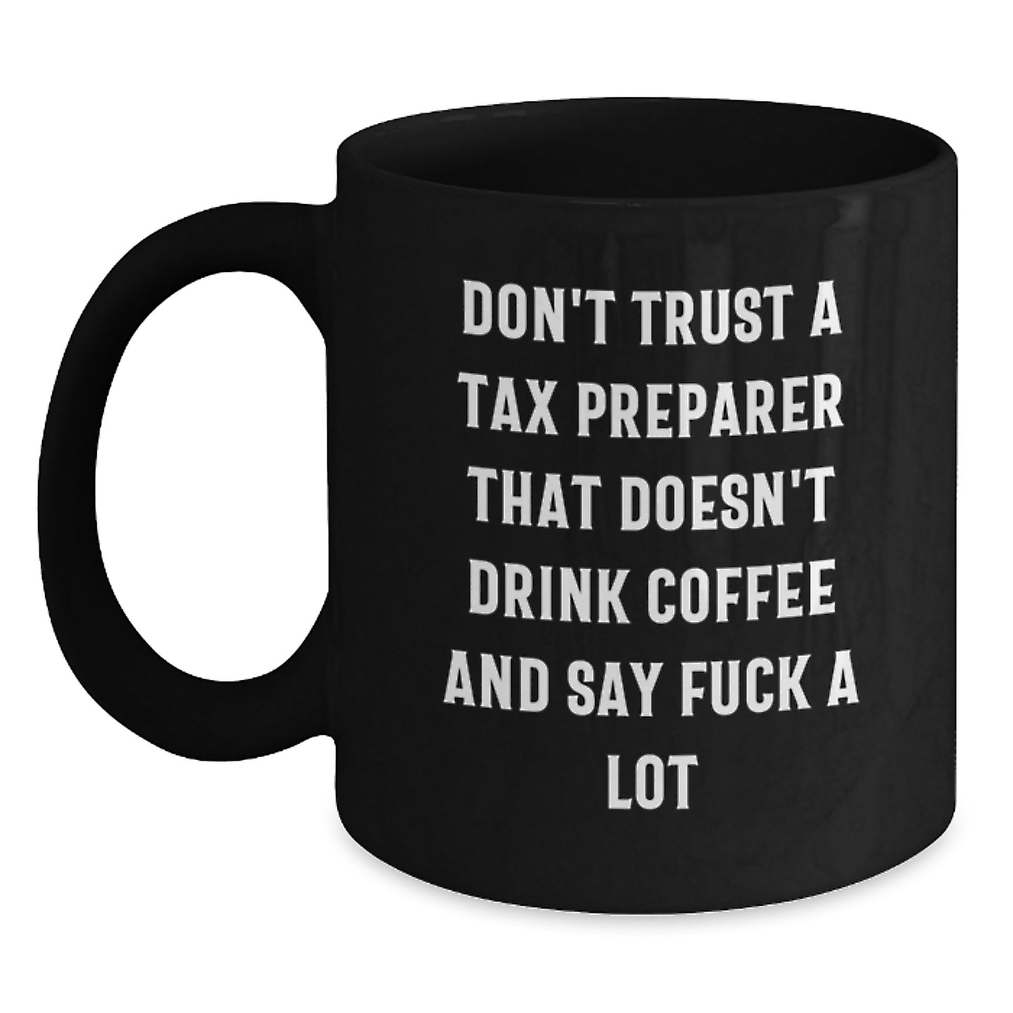 Funny Tax Preparer Gifts from Friends, Christmas Unique Mugs for Tax Preparer Men, Black Ceramic Coffee Mug with 'Don't Trust A Tax Preparer' - Main