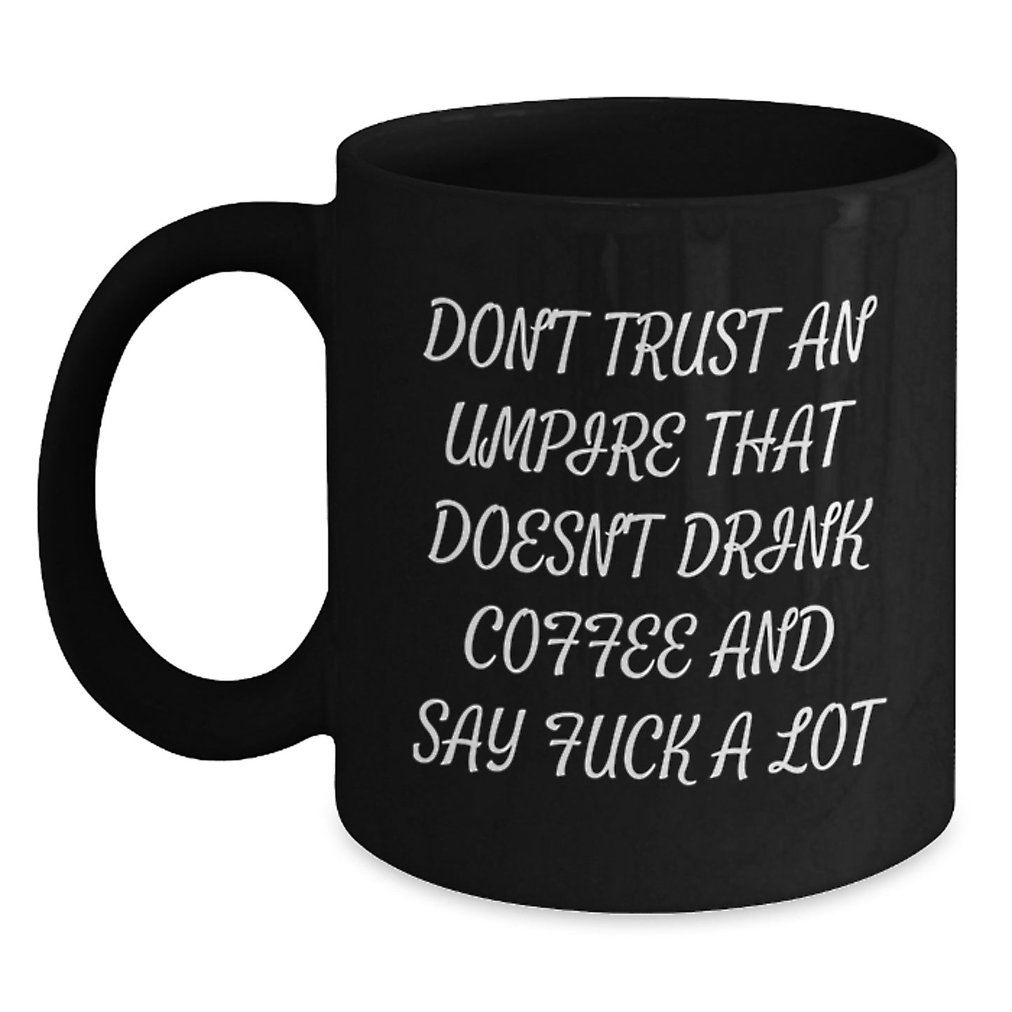 Funny Umpire Quotes Black Coffee Mugs Gifts for Umpire Lovers from Friends and Family Christmas Unique Ideas - Main