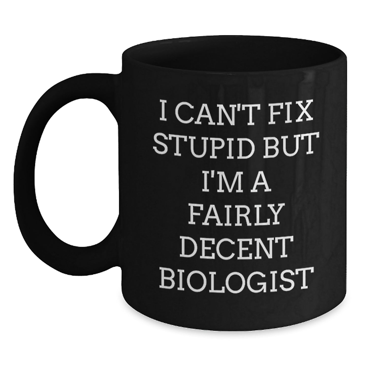 Funny Biologist Gifts for Him - I'm A Fairly Decent Biologist Black Coffee Mug, Perfect for Christmas Unique Presents from Men to Family - Main