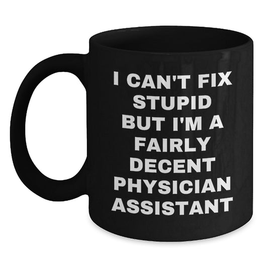 Funny Physician Assistant Gifts from Friends, Cute Black Coffee Mugs for Physician Assistant, I'm A Fairly Decent Physician Assistant Mug Christmas Unique Gifts - Main
