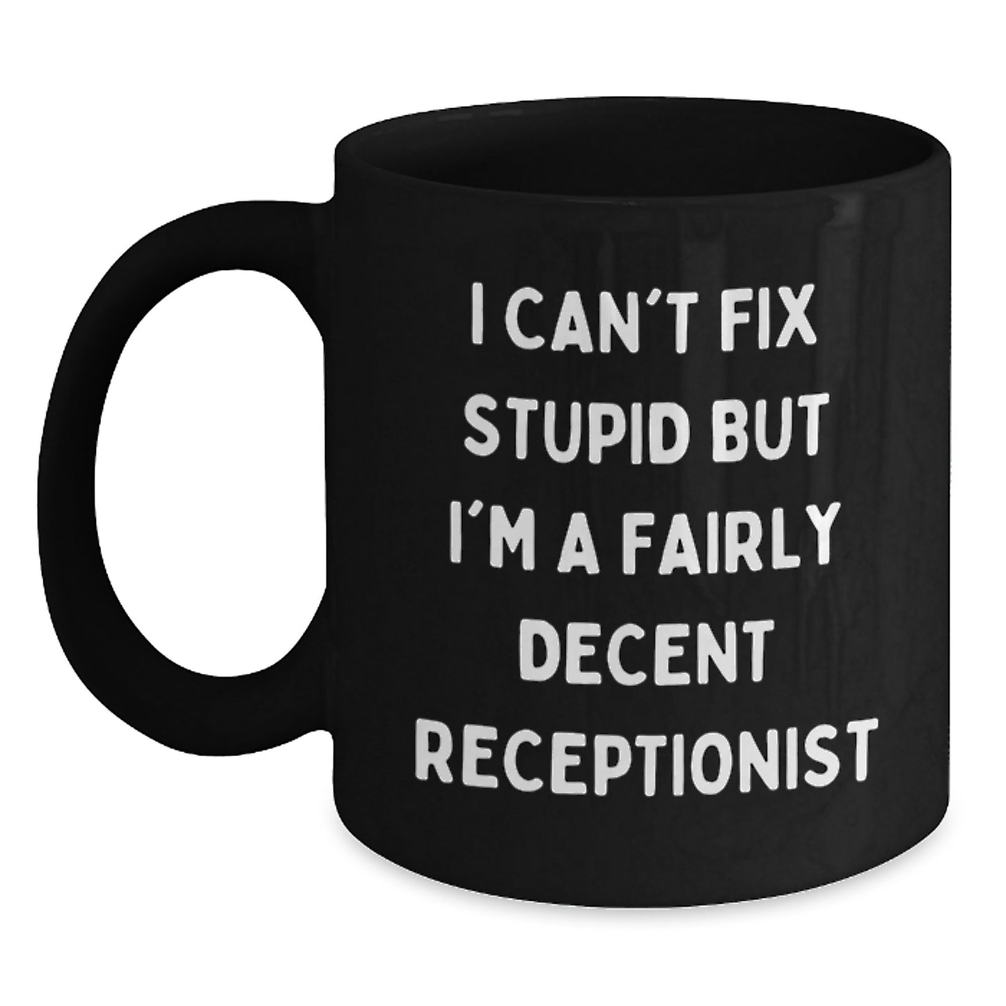 Funny Quotes for Receptionists Black Coffee Mug - Gifts from Friends to Fairly Decent Receptionists on Birthday - Black 11oz/15oz Ceramic Mug - Main