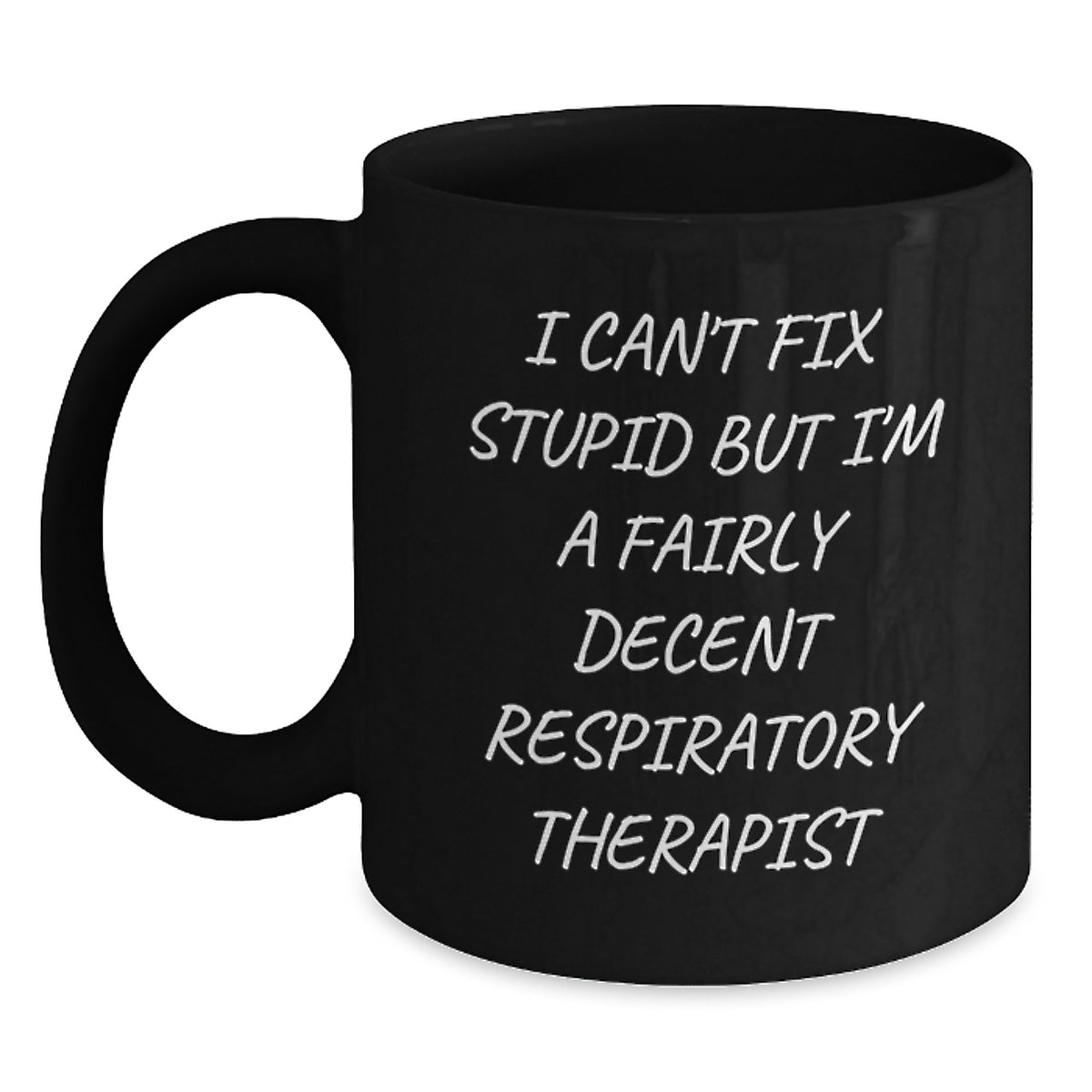Funny Respiratory Therapist Gifts, Inspirational Black Coffee Mug for Respiratory Therapist Mom, 'I Can't Fix Stupid' Humorous Quote Mug - Main